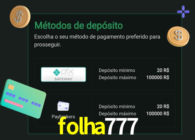 O cassino folha777 oferece uma grande variedade de métodos de pagamento