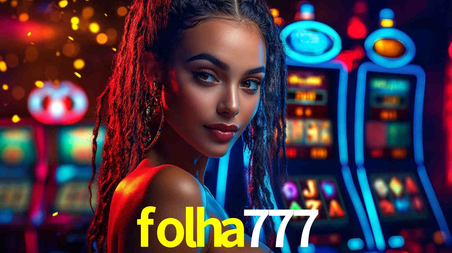 Descubra a Essência do folha777: Nossa História e Compromissos